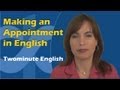 Making an Appointment in English - Learn to speak English in Common Situations Making an Appointment in English - Learn to speak English in Common Situations