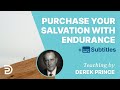 Purchase Your Salvation With Endurance | Derek Prince Bible Study