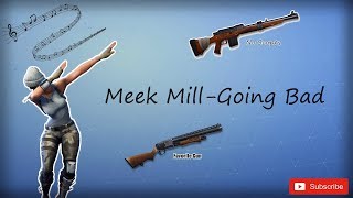 Going Bad- Meek Mill ft. Drake Fortnite Edit