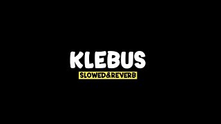 KLEBUS - (Slowed+Reverb+Lirik) SSM