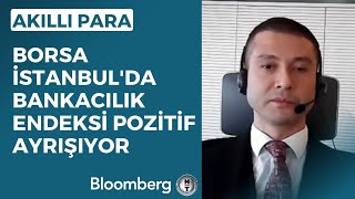 Akıllı Para - Borsa İstanbul'da Bankacılık Endeksi Pozitif Ayrışıyor | 14 Mart 2023