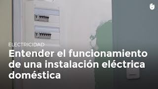 ¿Cómo funciona la instalación eléctrica de tu casa? | Electricidad