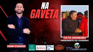 Programa Na Gaveta com Yuri Cougo, Entrevista Imperdível com Tato Moreira.