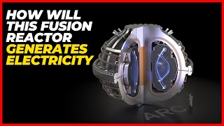 How Will This Fusion Reactor Generate Electricity by 2024?