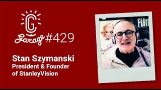 CG Garage Podcast | Stan Szymanski — President \u0026 Founder of StanleyVision