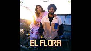 El Flora (Official Audio)। Veer Sandhu । Latest Punjabi Song । New Punjabi Songs 2023