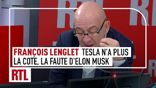 François Lenglet : Tesla n'a plus la cote, les positions radicales de Musk agacent