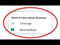 How To Fix Clash of Clans Apps Keeps Stopping Error Problem Solved in Android