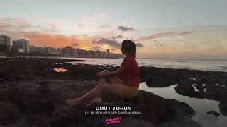 Umut Torun - Let Me Be Your Lover Deepsan Remix