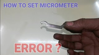 HOW TO REMOVE MICROMETER ERROR ???
