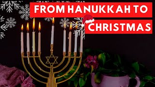 From Hanukkah to Christmas