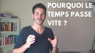 Pourquoi le temps passe vite ?