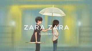 Zara zara -[Slowed&Reverb] -lofi Mix