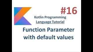 Kotlin Tutorial - 16 - Function parameter with default values
