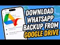 How To Download Whatsapp Backup From Google Drive | Full Guide