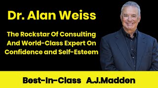 #5 Dr. Alan Weiss—The Rockstar Of Consulting And World-Class Expert On Confidence and Self-Esteem