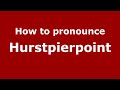 How to pronounce Hurstpierpoint (English/UK) - PronounceNames.com