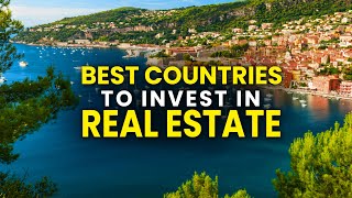 Top 10 Best Countries to Invest in Real Estate 2024/2025