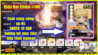 ღ Siêu Đại Chiến #146  ✪ Cuối cùng cũng up đc SABER 10 sao rồi, hướng tới mục tiêu tiếp theoooo 💥