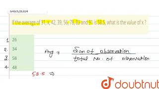 If the average of 31, x, 42, 39, 56, 78, 83 and 91 is 58.5, what is the value of x ?  | CLASS 1...