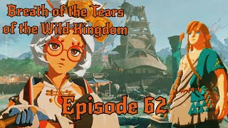 Zelda: Breath of the Tears of the Wild Kingdom Episode 62