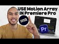 How to Use Motion Array in Premiere Pro (Templates, Downloads, Setup)