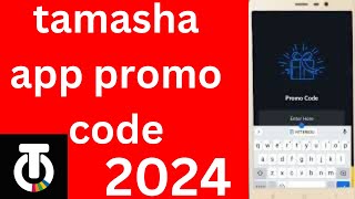 tamasha app promo code 2024 | tamasha app referral code 2024 |tamasha app free chalane ka tarika