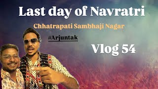 LAST DAYOF NAVRATRI || CHHATRAPATI SAMBHAJINAGAR || ARJUN-TAK || VLOY 54