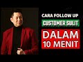 Cara Follow Up Customer Sulit Dalam 10 Menit