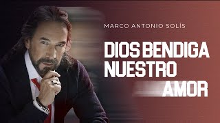 Marco Antonio Solís - Dios bendiga nuestro amor