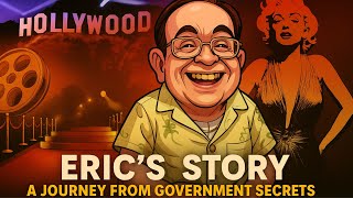 Eric's story A journey from government secrets to Hollywood aspirations