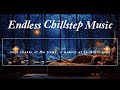 Endless Chillstep Music / Each flicker of the flame, a moment of us that’s gone