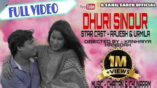 DHURI SINDUR NEW SANTALI ( FULL VIDEO SONG ) II Rajesh \u0026 Urmila