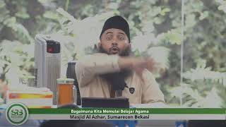 Bagaimana Kita Memulai Belajar Agama - Ustadz Dr. Syafiq Riza Basalamah, M.A