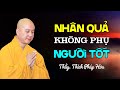 Nhân quả không phụ người tốt - Thầy Thích Pháp Hòa