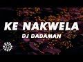 DJ Dadaman, Mellow & Sleazy, Uncle Waffles - Ke Nakwela (Lyrics) ft. Dj Maphorisa, Uncool MC, Ricky