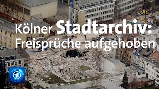 Freisprüche nach Einsturz von Kölner Stadtarchiv aufgehoben