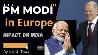 PM Modi in Europe| Impact on India