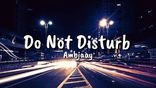 Ambjaay - Do Not Disturb (Lyrics)
