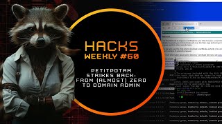 Hacks Weekly #60 - PetitPotam Strikes Back: From (almost) Zero to Domain Admin