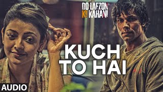 Kuch To Hai Audio | DO LAFZON KI KAHANI | Randeep Hooda, Kajal Aggarwal | Armaan Malik, Amaal Mallik