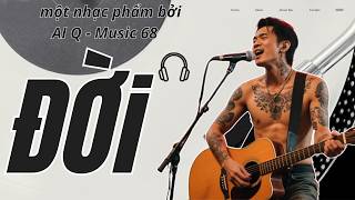 ĐỜI - đàn ông nên nghe 1 lần #qmusic68 #nhacchill #nhachaymoingay
