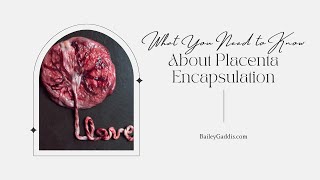 What You Need to Know About Placenta Encapsulation