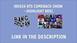 [ENG] 180524 BTS COMEBACK SHOW - HIGHLIGHT REEL (LINK PROVIDED)