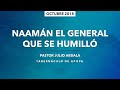 0973 | Naamán el general que se humilló | 2 Reyes 5:1-16 | Pastor Julio Abdala | 211018