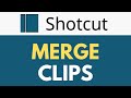 How To Merge Clips in Shotcut | Combining Clips | Shotcut Tutorial