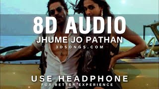 Jhoome Jo Pathaan 8D Audio - Pathan | Arjit Singh - Shahrukh Khan | Jhume Jo Pathan 3D Songs