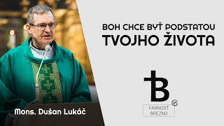 Boh chce byť podstatou tvojho života. │ o. Dušan Lukáč