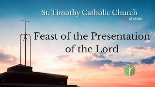 St.Timothy Catholic Church - Sunday February 2nd, 2025 - Presentation of the Lord