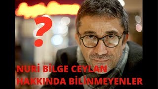 NURİ BİLGE CEYLAN HAKKINDA BİLİNMEYENLER